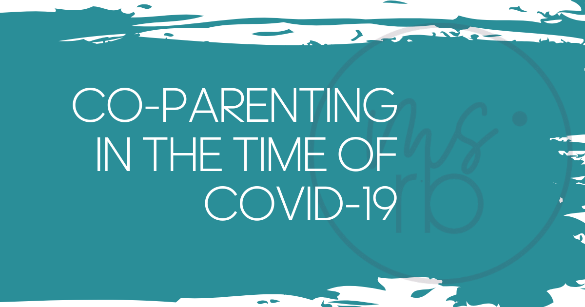 Co-Parenting In The Time Of COVID-19
