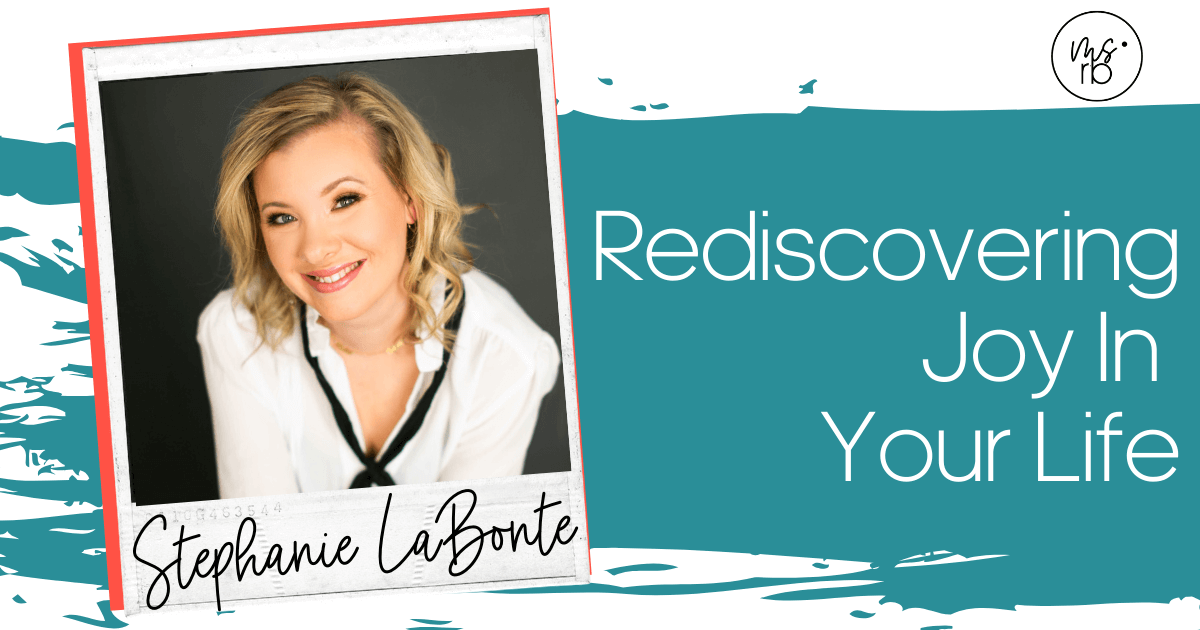 8. Rediscovering Joy in Your Life with Stephanie LaBonte