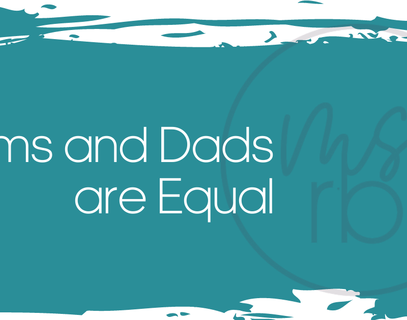 Moms and Dads are Equal