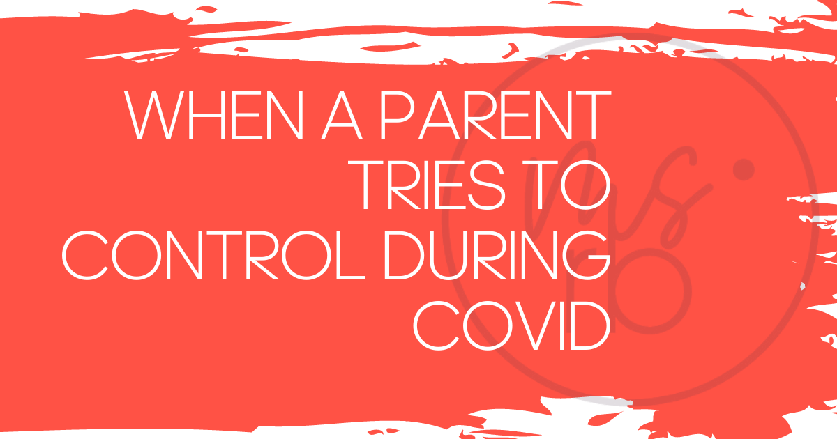 Co-Parenting, COVID & Control