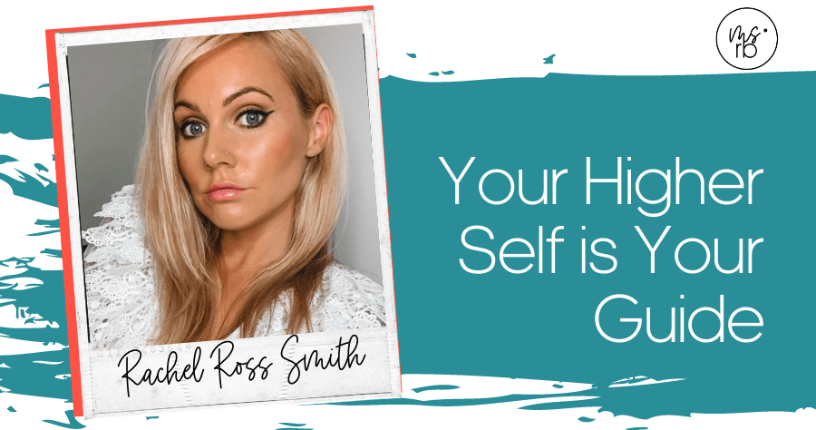 11. Your Higher Self is Your Guide with Rachel Ross-Smith