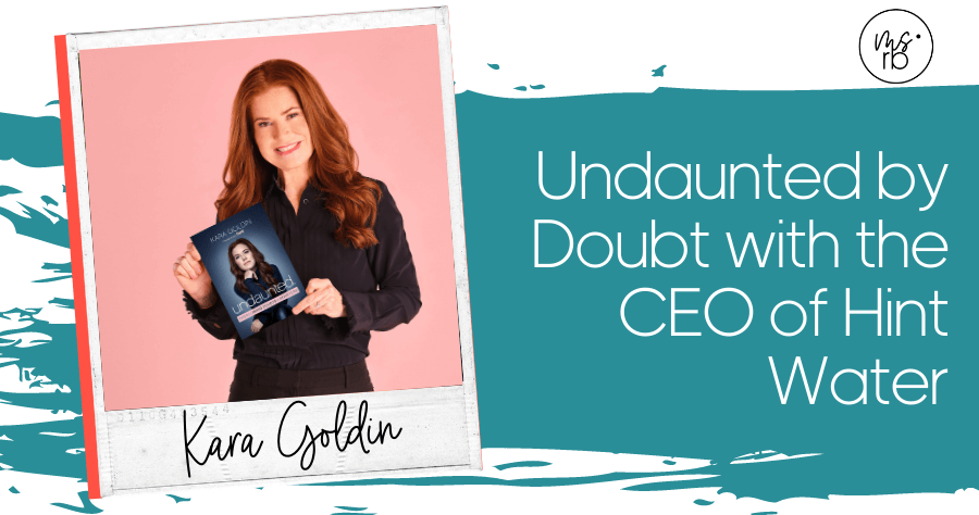 21. Undaunted by Doubt with the CEO of Hint Water