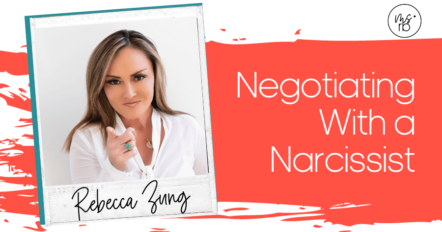 18. Negotiating with a Narcissist with Rebecca Zung