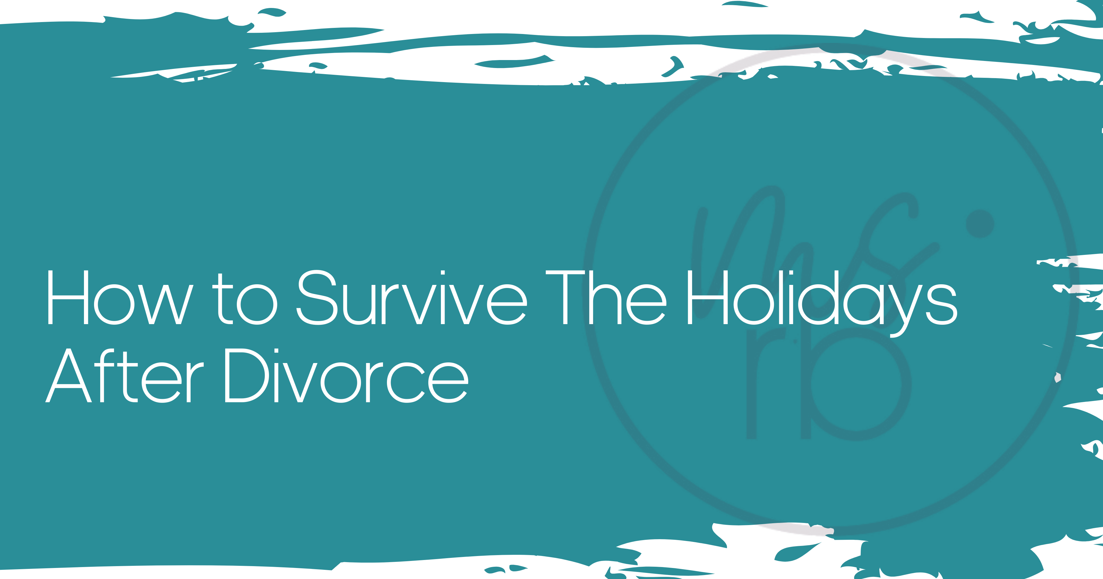 How to Survive Your First Holiday After a Divorce