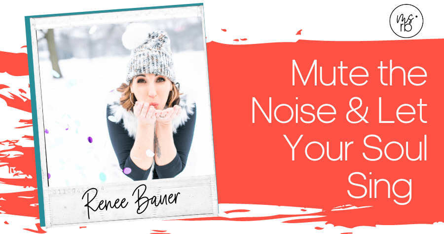 30. Mute the Noise & Let Your Soul Sing