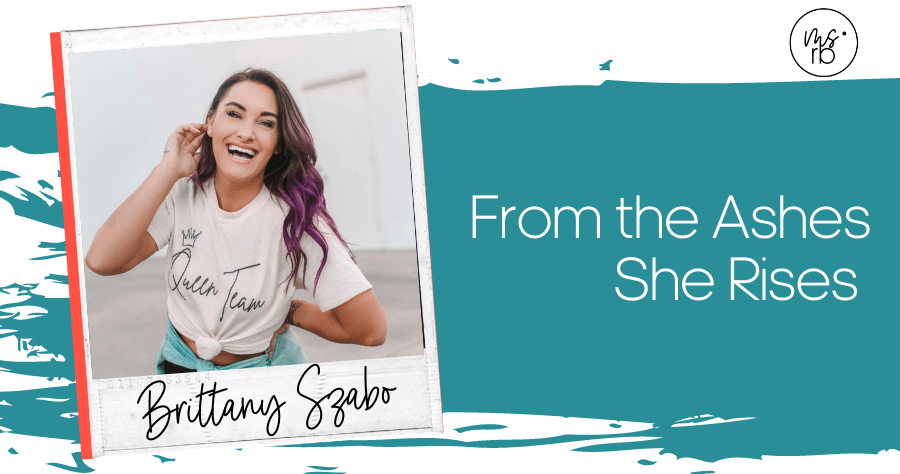 31. She Rises From the Ashes with Brittany Szabo