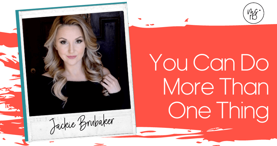 41. You Can Do More Than One Thing with Jackie Brubaker