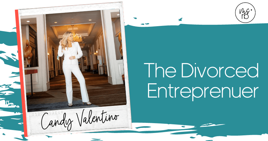 64. The Divorced Entrepreneur with Candy Valentino