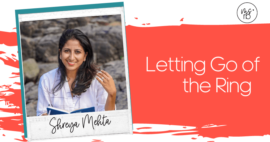 65. Letting Go of the Ring with Shreya Mehta