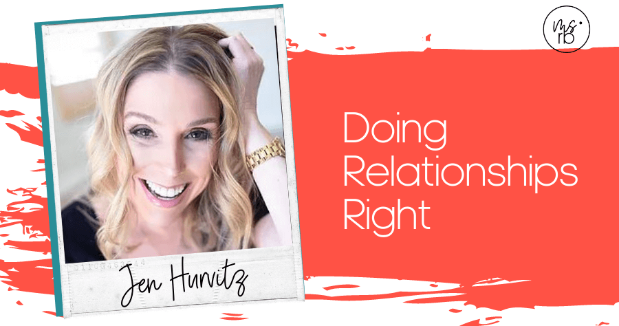 69. Doing Relationships Right with Jennifer Hurvitz