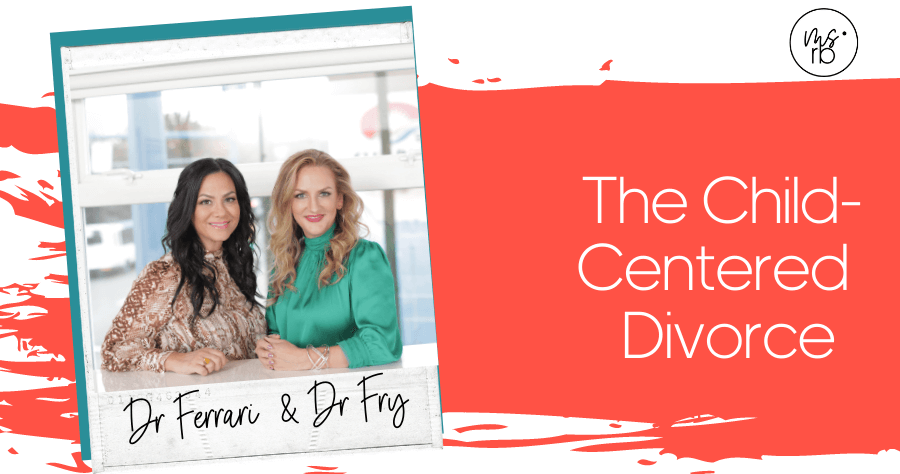 72. The Child-Centered Divorce with the Dr. F’s