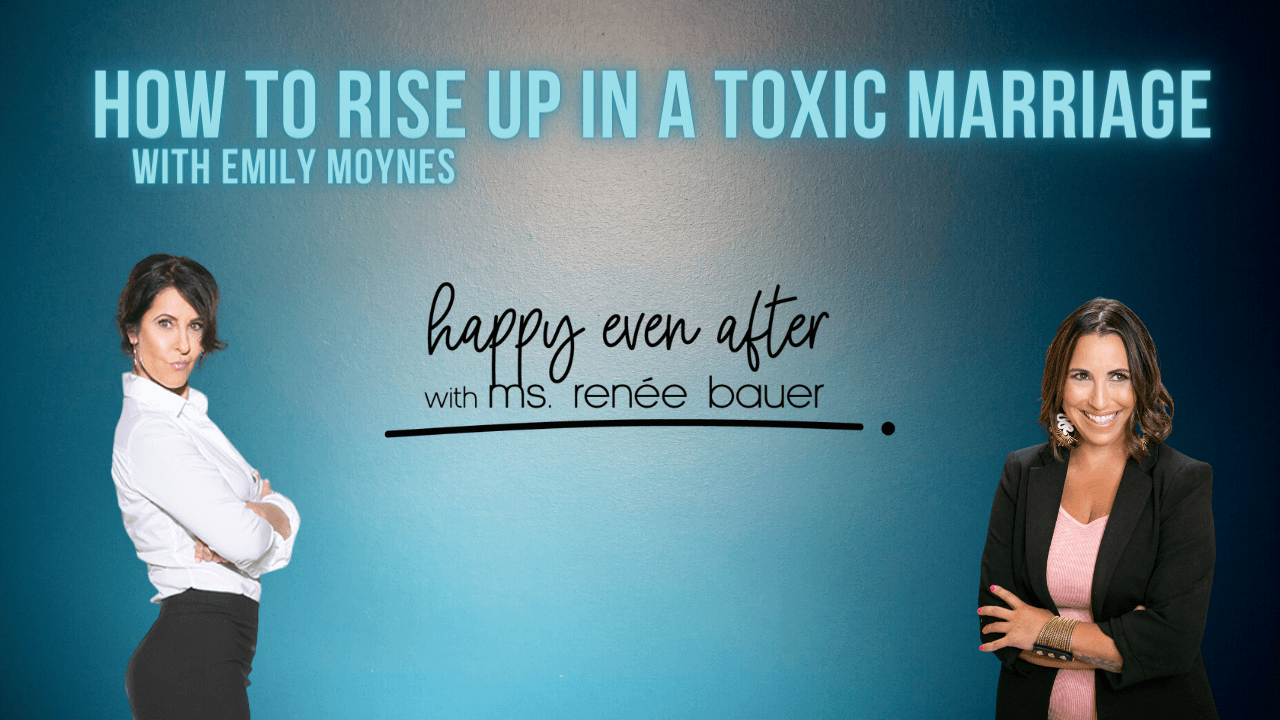 76. How to Rise Up in a Toxic Marriage with Emily Moynes