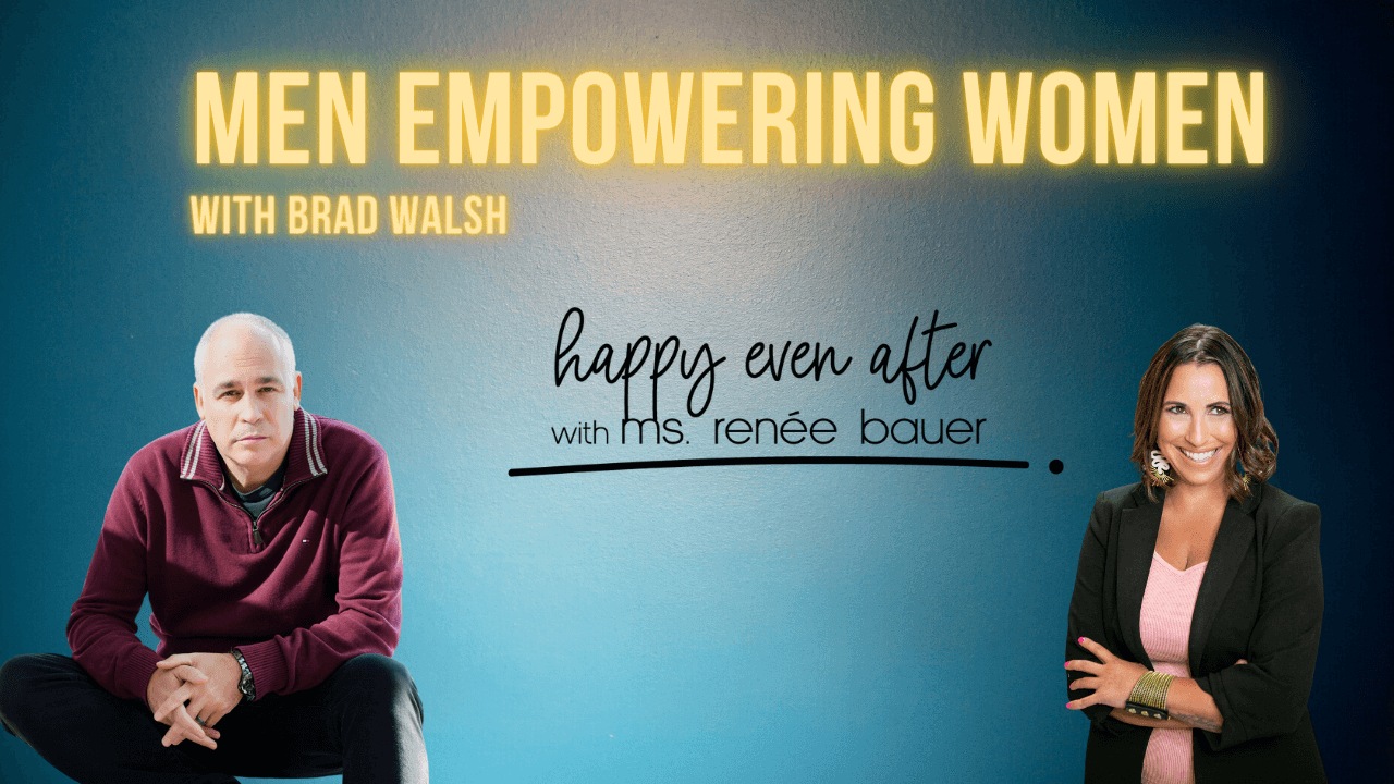 73. Men Empowering Women with Brad Walsh