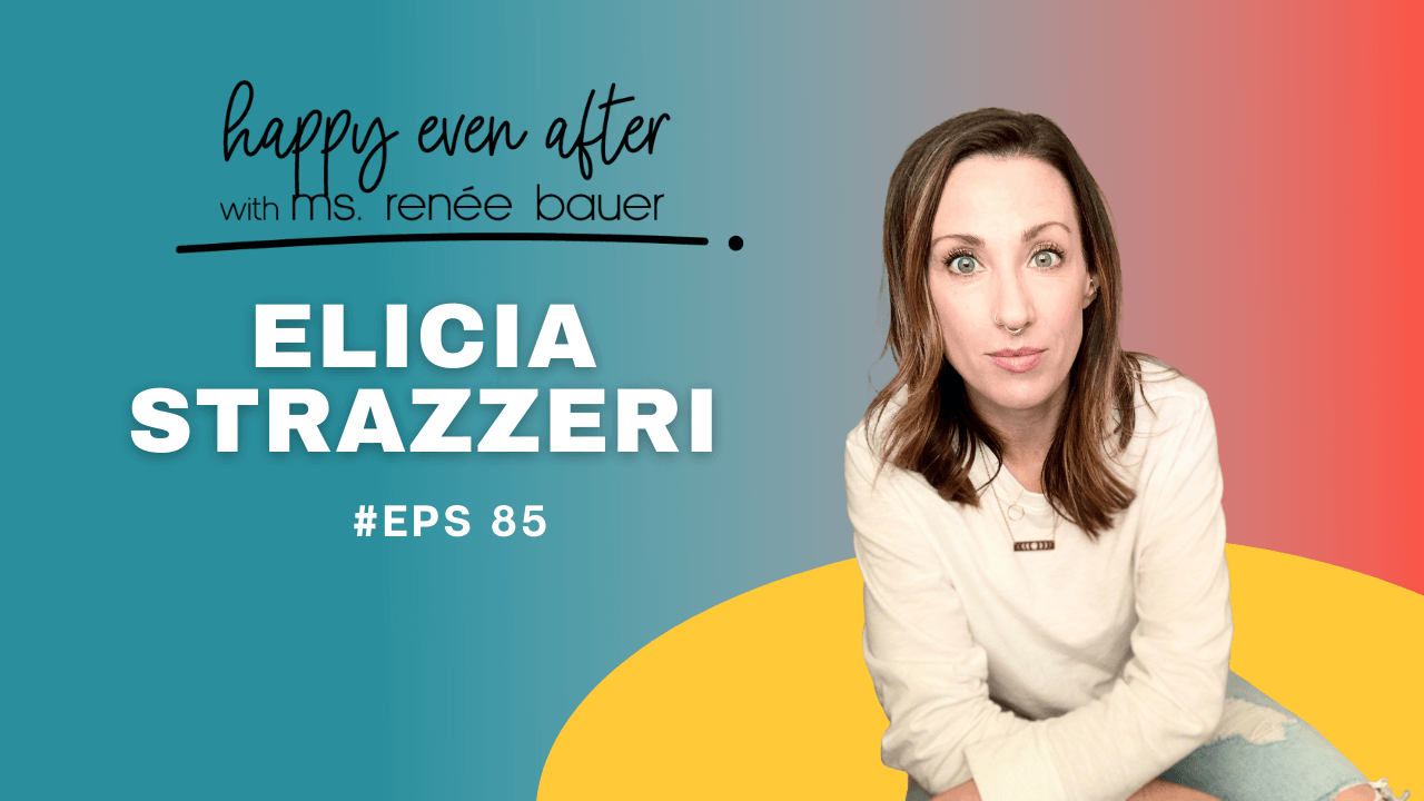 85. Affairs, Healing, and Life as Single Mom with Elicia Strazzeri